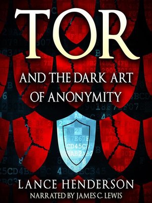 cover image of Tor and the Dark Art of Anonymity